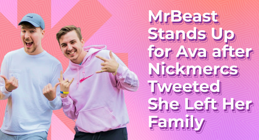 MrBeast Stands up for Ava after Nickmercs Tweeted She Left Her Wife and Son to “Play Pretend”