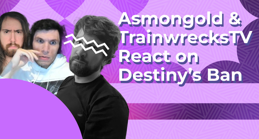 Asmongold & TrainwrecksTV React on Destiny’s Ban
